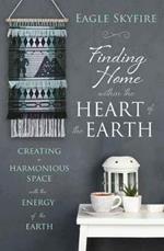 Finding Home within the Heart of the Earth: Creating a Harmonious Space with the Energy of the Earth