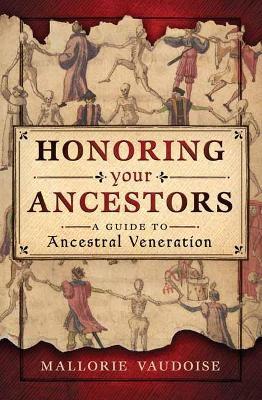 Honoring Your Ancestors: A Guide to Ancestral Veneration - Mallorie Vaudoise - cover