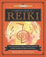 Llewellyn's Complete Book of Reiki: Your Comprehensive Guide to a Holistic Hands-On Healing Technique for Balance and Wellness