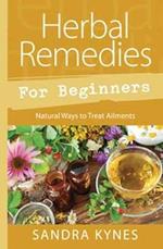 Herbal Remedies for Beginners: Natural Ways to Treat Ailments