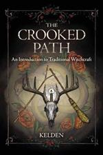 The Crooked Path: An Introduction to Traditional Witchcraft