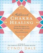 Advanced Chakra Healing: Four Pathways to Energetic Wellness and Transformation