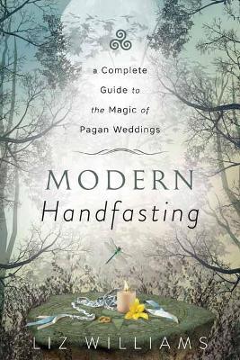 Modern Handfasting: A Complete Guide to the Magic of Pagan Weddings - Liz Williams - cover