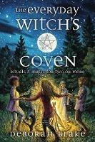 The Everyday Witch's Coven: Rituals and Magic for Two or More