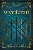Wyrdcraft: Healing Self & Nature through the Mysteries of the Fates