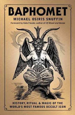 Baphomet: History, Ritual & Magic of the World's Most Famous Occult Icon - Michael Osiris Snuffin - cover