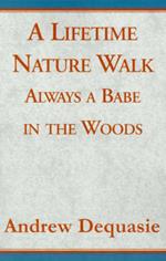 A Lifetime Nature Walk: Always a Babe in the Woods