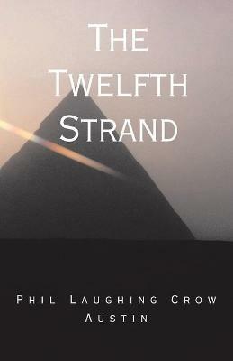 The Twelfth Strand - Phil Laughing Crow Austin - cover