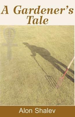 A Gardener's Tale - Alon Shalev - cover