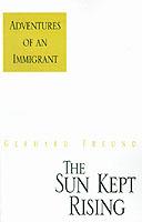 The Sun Kept Rising: Adventures of an Immigrant - Gerhard Freund - cover