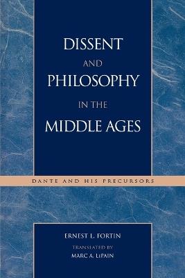 Dissent and Philosophy in the Middle Ages: Dante and His Precursors - Ernest L. Fortin - cover