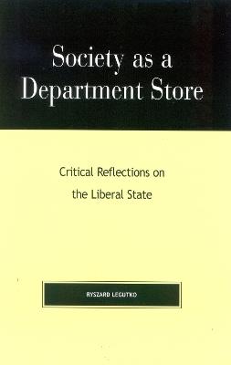 Society as a Department Store: Critical Reflections on the Liberal State - Ryszard Legutko - cover