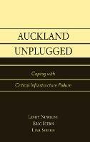 Auckland Unplugged: Coping with Critical Infrastructure Failure - Eric Stern,Lindy Newlove,Lina Svedin - cover