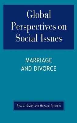 Global Perspectives on Social Issues: Marriage and Divorce - Rita J. Simon,Howard Altstein - cover
