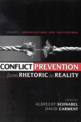 Conflict Prevention from Rhetoric to Reality: Organizations and Institutions - cover