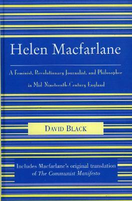 Helen Macfarlane: A Feminist, Revolutionary Journalist, and Philosopher in Mid-Nineteenth-Century England - David Black - cover