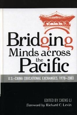 Bridging Minds Across the Pacific: U.S.-China Educational Exchanges, 1978-2003 - cover