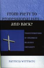 From Piety to Professionalism D and Back?: Transformations of Organized Religious Virtuosity