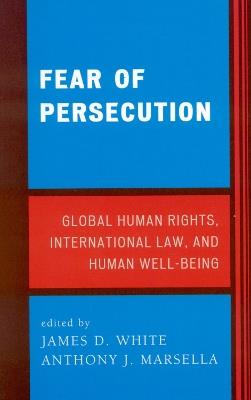 Fear of Persecution: Global Human Rights, International Law, and Human Well-Being - cover