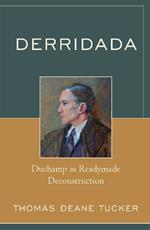 Derridada: Duchamp as Readymade Deconstruction