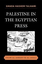 Palestine in the Egyptian Press: From al-Ahram to al-Ahali