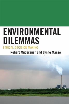 Environmental Dilemmas: Ethical Decision Making - Robert Mugerauer,Lynne Manzo - cover