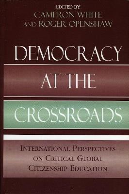 Democracy at the Crossroads: International Perspectives on Critical Global Citizenship Education - cover