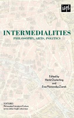 Intermedialities: Philosophy, Arts, Politics - cover