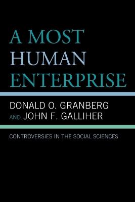 A Most Human Enterprise: Controversies in the Social Sciences - Donald O. Granberg,John Galliher - cover