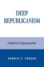 Deep Republicanism: Prelude to Professionalism