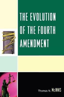 The Evolution of the Fourth Amendment - Thomas N. McInnis - cover