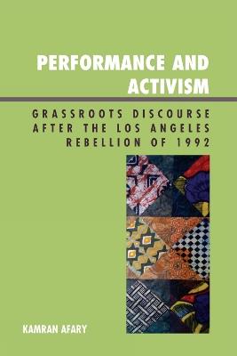 Performance and Activism: Grassroots Discourse after the Los Angeles Rebellion of 1992 - Kamran Afary - cover