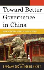 Toward Better Governance in China: An Unconventional Pathway of Political Reform