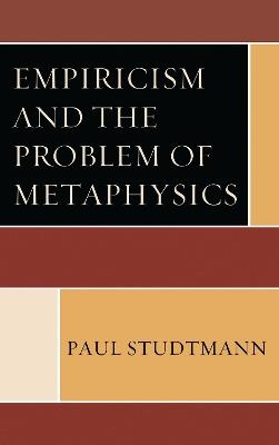 Empiricism and the Problem of Metaphysics - Paul Studtmann - cover