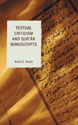 Textual Criticism and Qur'an Manuscripts - Keith E. Small - cover