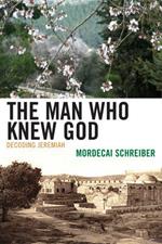 The Man Who Knew God: Decoding Jeremiah