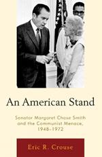 An American Stand: Senator Margaret Chase Smith and the Communist Menace, 1948–1972