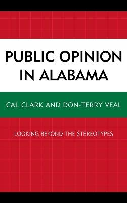 Public Opinion in Alabama: Looking Beyond the Stereotypes - Cal Clark,Don-Terry Veal - cover