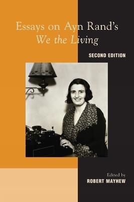 Essays on Ayn Rand's "We the Living" - Robert Mayhew - cover