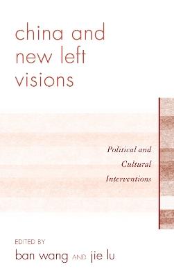 China and New Left Visions: Political and Cultural Interventions - cover