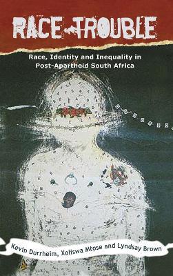 Race Trouble: Race, Identity and Inequality in Post-Apartheid South Africa - Kevin Durrheim - cover