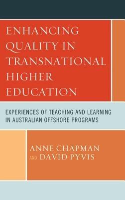 Enhancing Quality in Transnational Higher Education: Experiences of Teaching and Learning in Australian Offshore Programs - Anne Chapman,David Pyvis - cover