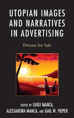 Utopian Images and Narratives in Advertising: Dreams for Sale - cover