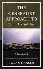 The Generalist Approach to Conflict Resolution: A Guidebook