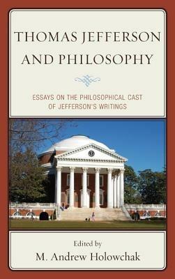 Thomas Jefferson and Philosophy: Essays on the Philosophical Cast of Jefferson's Writings - cover