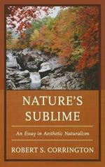 Nature's Sublime: An Essay in Aesthetic Naturalism