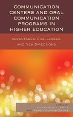 Communication Centers and Oral Communication Programs in Higher Education: Advantages, Challenges, and New Directions