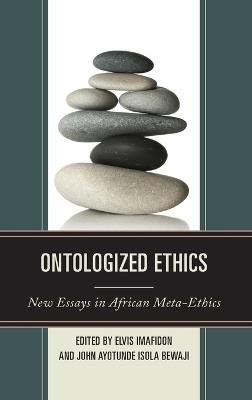Ontologized Ethics: New Essays in African Meta-Ethics - cover