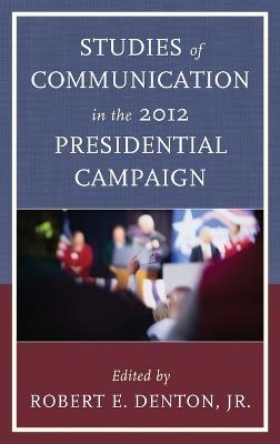 Studies of Communication in the 2012 Presidential Campaign - cover