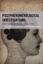 Postphenomenological Investigations: Essays on Human–Technology Relations
